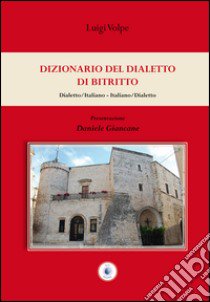 Dizionario del dialetto di Bitritto libro di Volpe Luigi