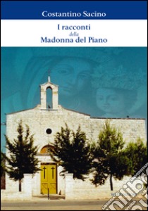 I racconti della Madonna del Piano libro di Sacino Costantino