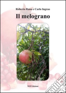 Il melograno libro di Rana Roberto; Ingrao Carlo