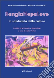 BanglaNepaLove libro di Vetturi S. (cur.)