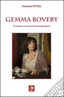 Gemma Bovery. Novantuno recensioni cinematografiche libro di D'Elia Gaetano