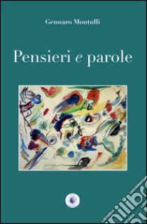 Pensieri e parole libro di Montulli Gennaro