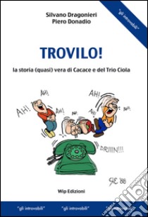 Trovilo! libro di Dragonieri Silvano; Donadio Piero