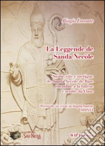 La leggènde de Sanda Necòle. Storie, vite e meràgue de Sanda Necòle de Bare chendate a la barèse e scritte da Vlase libro di Loconte Biagio