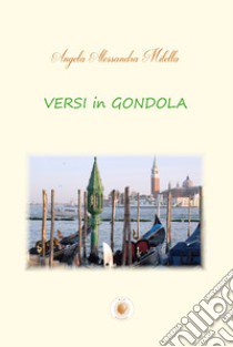 Versi in gondola libro di Milella Angela Alessandra