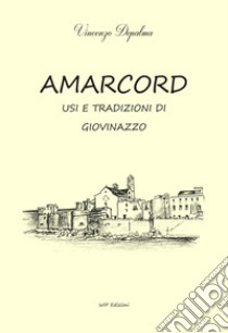 Amarcord. Usi e tradizione di Giovinazzo libro di Depalma Vincenzo