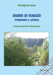 Diario di viaggio. Itinerando a Laterza libro di De Santis Pierluigi