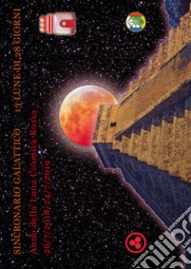 Anno della luna cosmica rossa. Sincronario galattico 2018/2019 libro di Pan Italia