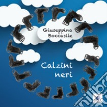 Calzini Neri. Fantastoria degli anni 1940-48 libro di Boccasile Giuseppina