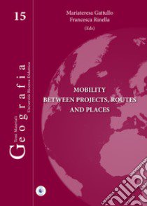 Mobility between projects, routes and places libro di Gattullo Mariateresa; Rinella Francesca