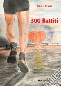 300 battiti libro di Brandi Vittorio