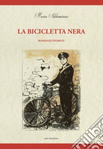 La bicicletta nera libro di Addamiano Maria