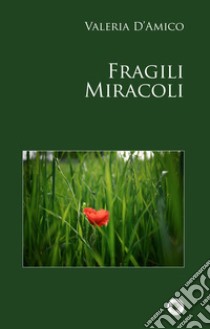 Fragili miracoli libro di D'Amico Valeria