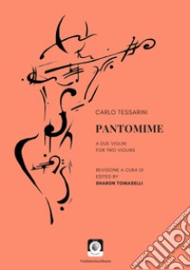 Pantomime a due violini-For two violins libro di Tessarini Carlo; Tomaselli S. (cur.)