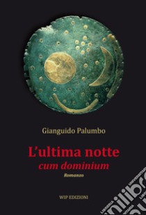 L'ultima notte cum dominium libro di Palumbo Gianguido