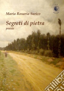 Segreti di pietra libro di Surico Maria Rosaria