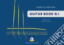 Guitar book. Spartito. Vol. 1 libro di Siqueira Marcus