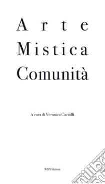 Arte mistica comunità libro di Caciolli V. (cur.)