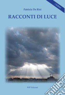 Racconti di luce libro di De Risi Patrizia