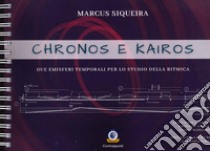 Chronos e Kairos. Due emisferi temporali per lo studio della ritmica libro di Siqueira Marcus