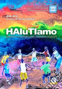 HaiutiTiamo. Parole e immagini per i bambini haitiani libro di Vetturi S. (cur.)