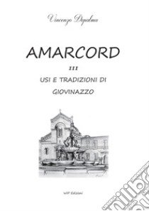 Amarcord. Usi e tradizione di Giovinazzo. Vol. 3 libro di Depalma Vincenzo