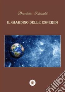 Il giardino delle Esperidi libro di Schiraldi Benedetto