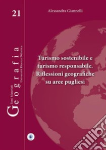 Turismo sostenibile e turismo responsabile. Riflessioni geografiche su aree pugliesi libro di Giannelli Alessandra