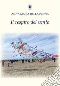 Il respiro del vento libro di Della Penna Anna Maria