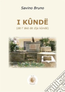 I kûndë. (dë l' äkë dë zîja kûndë). In dialetto carapellese con testo italiano a fronte libro di Bruno Savino