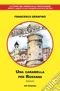 Una caramella per Rossana libro di Serafino Francesco