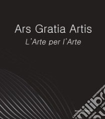 Ars Gratia Artis. L'Arte per l'Arte libro di Costanzo G. (cur.)