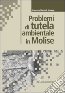 Problemi di tutela ambientale in Molise libro di Manfredi-Selvaggi Francesco