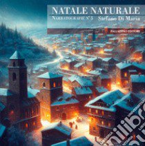 Natale naturale libro di Di Maria Stefano