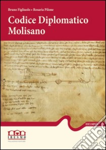 Codice diplomatico molisano (964-1349) libro di Figliuolo Bruno; Pilone Rosaria