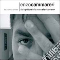 Enzo Cammareri. Dalla pittura informale alla video arte. Ediz. italiana e inglese libro di Cammareri Enzo