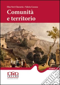 Comunità e territorio. Per una storia del Molise moderno attraverso gli apprezzi feudali (1593-1744) libro di Novi Chavarria E. (cur.); Cocozza V. (cur.)