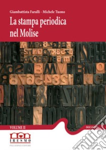 La stampa periodica nel Molise. Vol. 2: 1878-1885 libro di Faralli G. (cur.); Tuono M. (cur.)