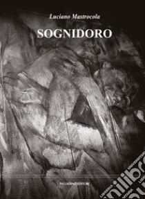 Sognidoro libro di Mastrocola Luciano