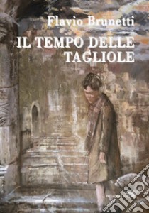 Il tempo delle tagliole libro di Brunetti Flavio