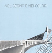 Nel segno e nei colori. Arti visive libro di Costanzo G. (cur.); Mirolla M. (cur.)