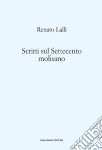 Scritti sul Settecento molisano libro di Lalli Renato