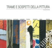 Trame e sospetti della pittura. Rassegna di arti visive 2017 libro di Bignardi M. (cur.)