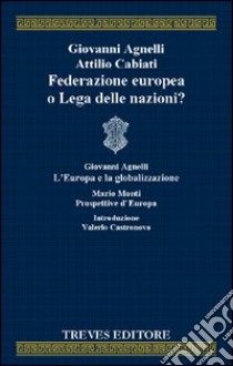 Federazione europea o Lega delle nazioni? libro di Agnelli Giovanni; Cabiati Attilio; Benedetto P. P. (cur.)