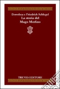 La storia del mago Merlino libro di Schlegel Dorothea; Schlegel Friedrich; Alfonsi S. (cur.)