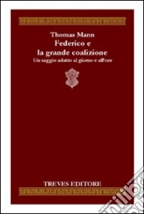 Federico e la grande coalizione libro di Mann Thomas; Carli N. (cur.)