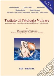 Trattato di patologia vulvare. Con competenze ginecologiche, dermatologiche e psicologiche (2) libro di Anglana Franco