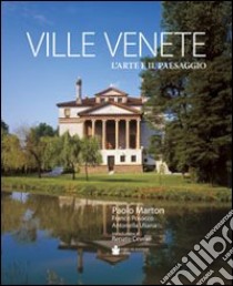 Ville venete. L'arte e il paesaggio. Ediz. illustrata libro di Marton Paolo; Posocco Franco; Uliana Antonella