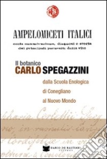 Ampelomiceti italici ossia enumerazione, diagnosi e storia dei principali parassiti della vite libro di Spegazzini Carlo