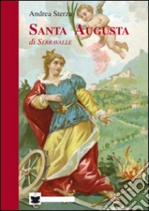 Santa Augusta di Serravalle (rist. anast.) libro di Sterza Andrea